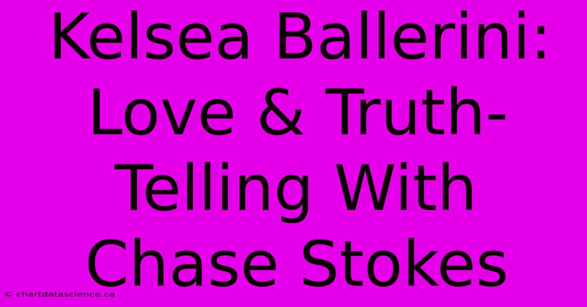 Kelsea Ballerini: Love & Truth-Telling With Chase Stokes