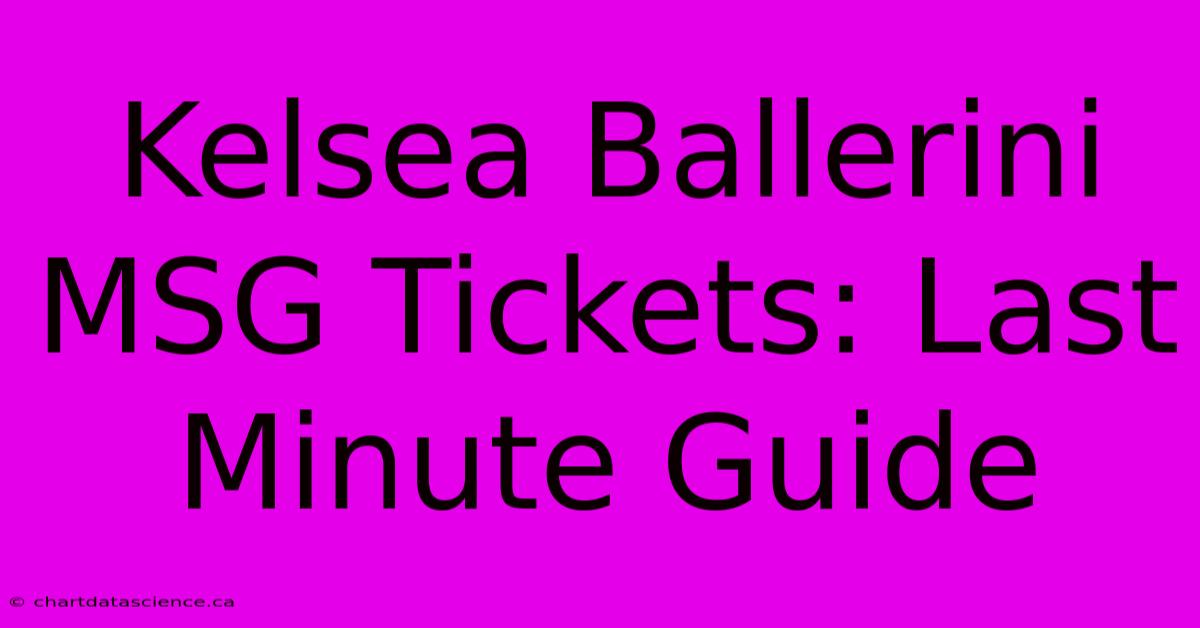 Kelsea Ballerini MSG Tickets: Last Minute Guide