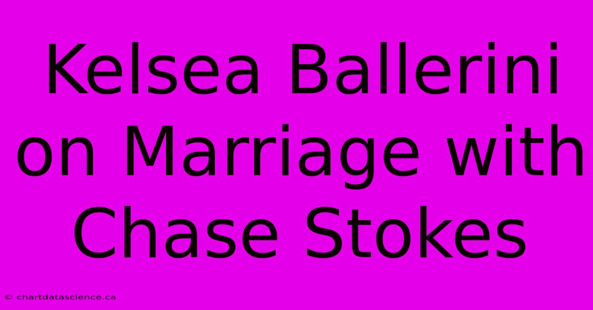 Kelsea Ballerini On Marriage With Chase Stokes