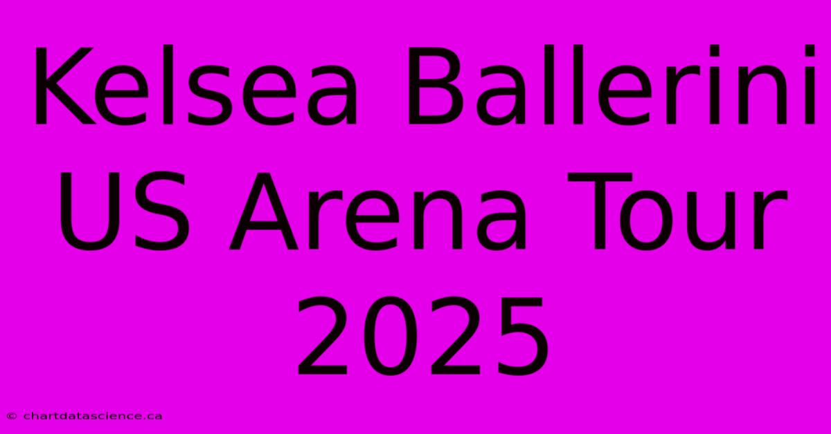 Kelsea Ballerini US Arena Tour 2025