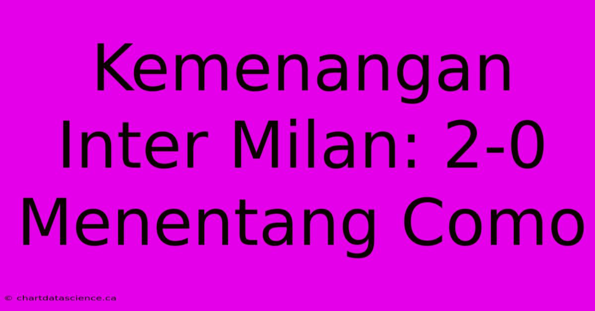 Kemenangan Inter Milan: 2-0 Menentang Como