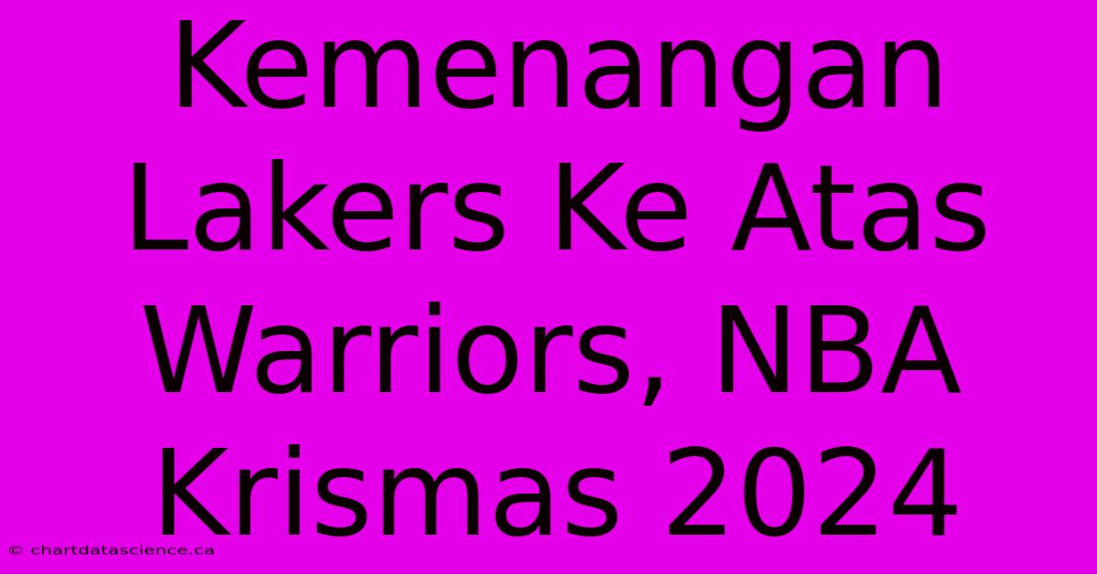 Kemenangan Lakers Ke Atas Warriors, NBA Krismas 2024