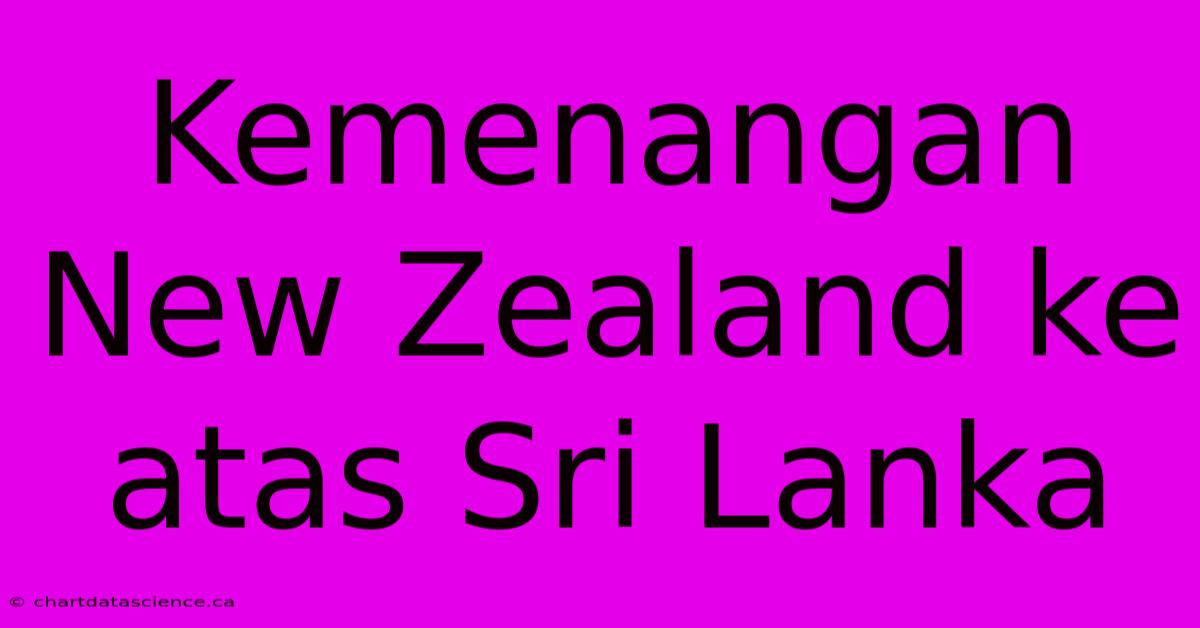 Kemenangan New Zealand Ke Atas Sri Lanka