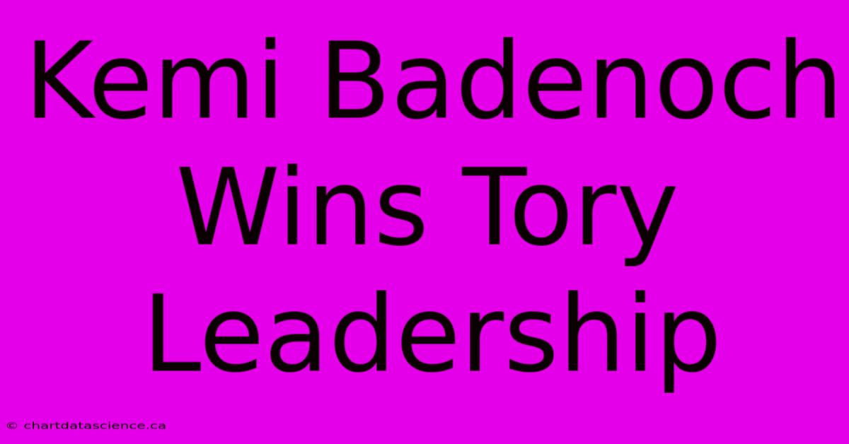 Kemi Badenoch Wins Tory Leadership