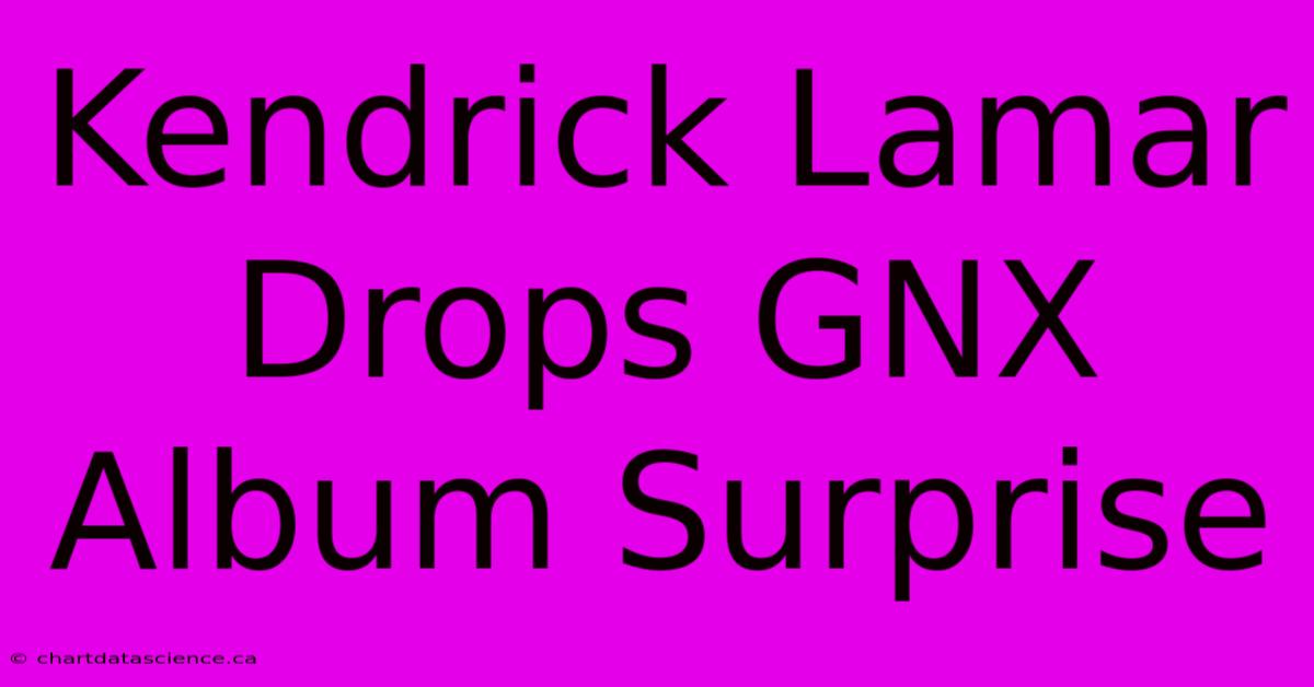 Kendrick Lamar Drops GNX Album Surprise