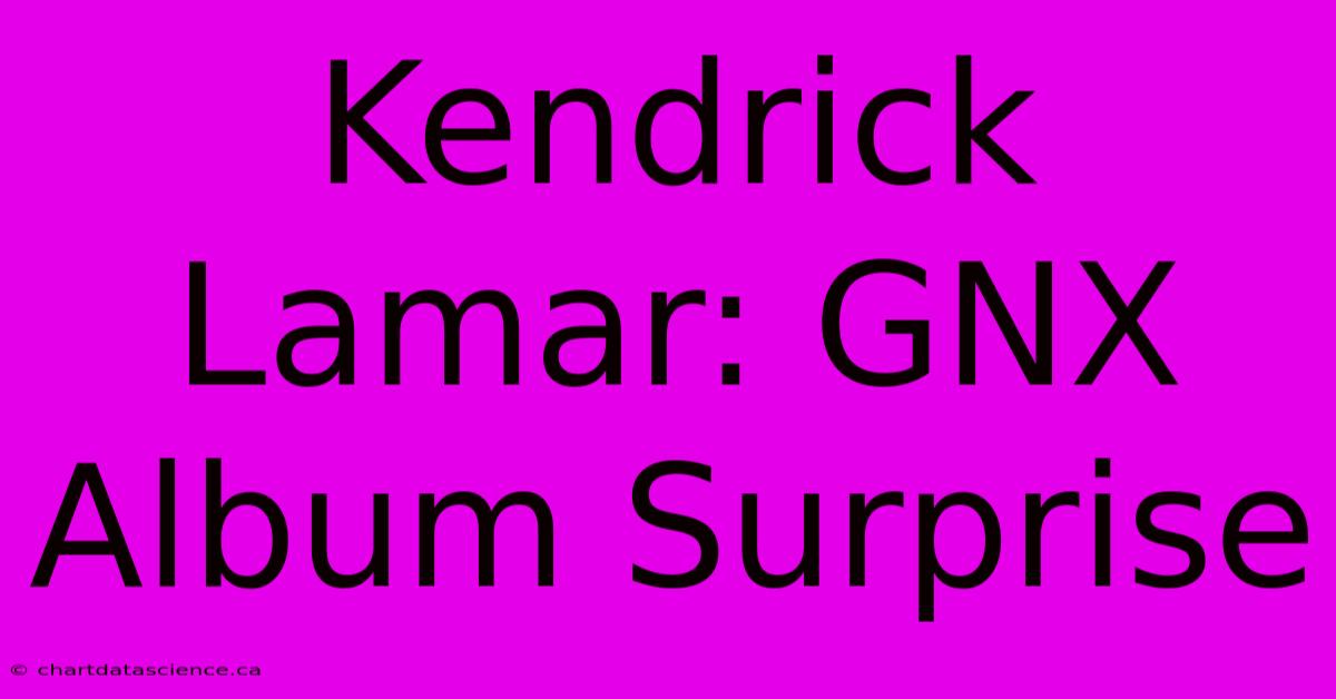 Kendrick Lamar: GNX Album Surprise