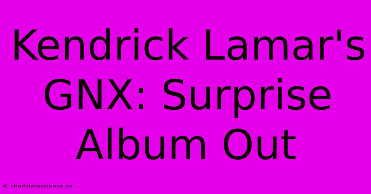 Kendrick Lamar's GNX: Surprise Album Out