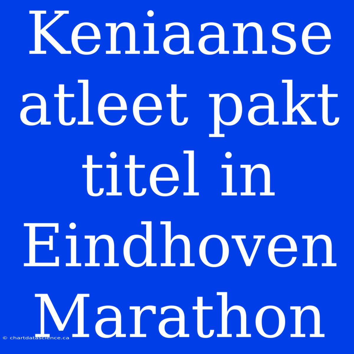 Keniaanse Atleet Pakt Titel In Eindhoven Marathon