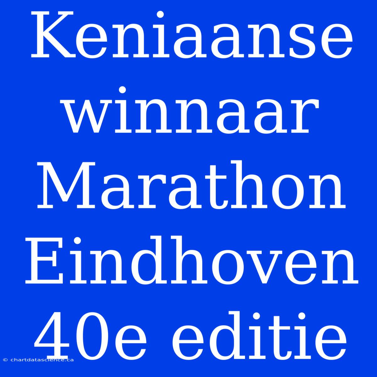 Keniaanse Winnaar Marathon Eindhoven 40e Editie