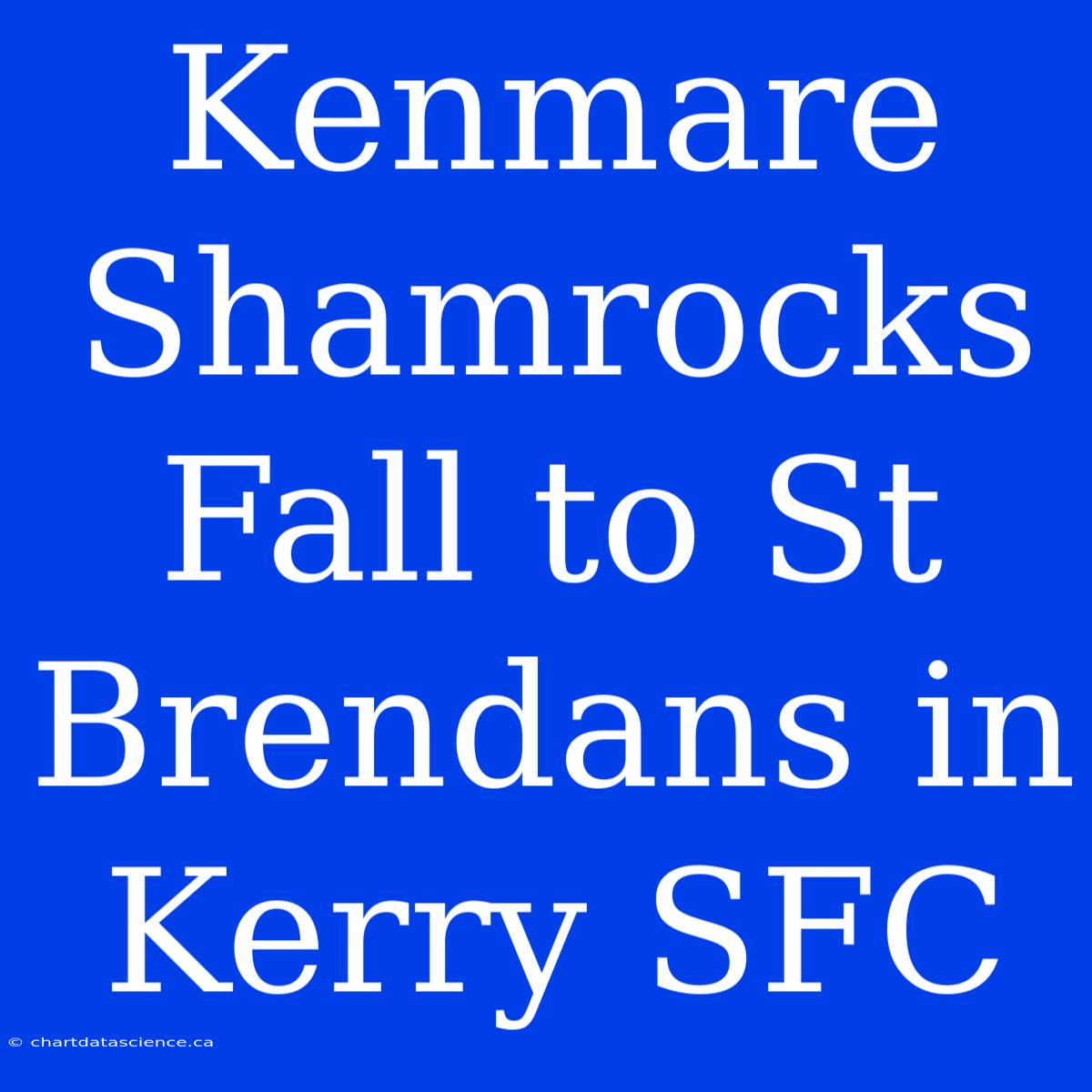 Kenmare Shamrocks Fall To St Brendans In Kerry SFC