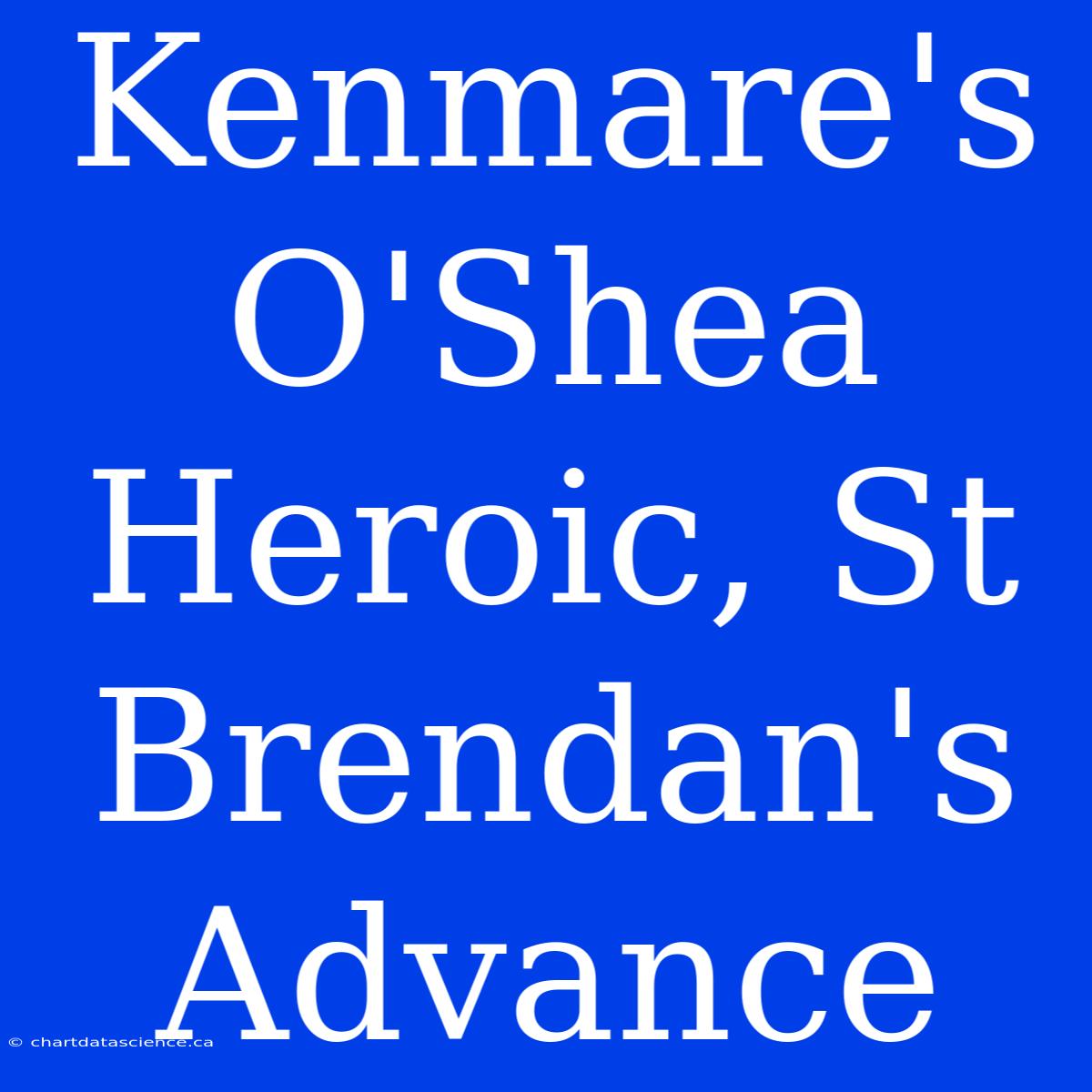 Kenmare's O'Shea Heroic, St Brendan's Advance