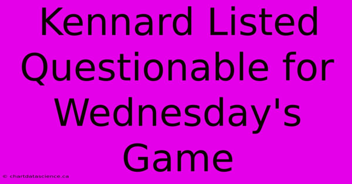 Kennard Listed Questionable For Wednesday's Game