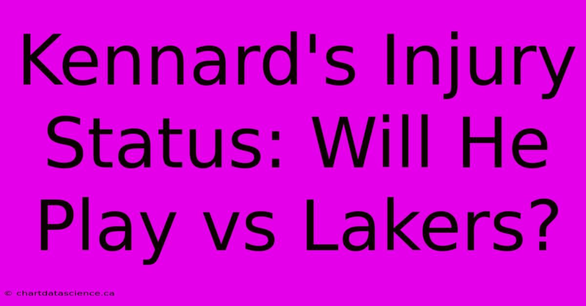 Kennard's Injury Status: Will He Play Vs Lakers?