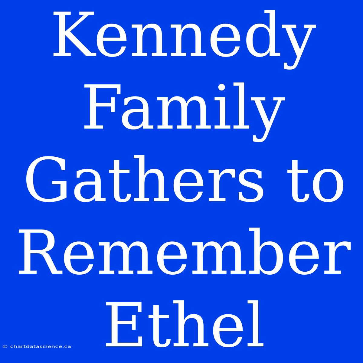 Kennedy Family Gathers To Remember Ethel