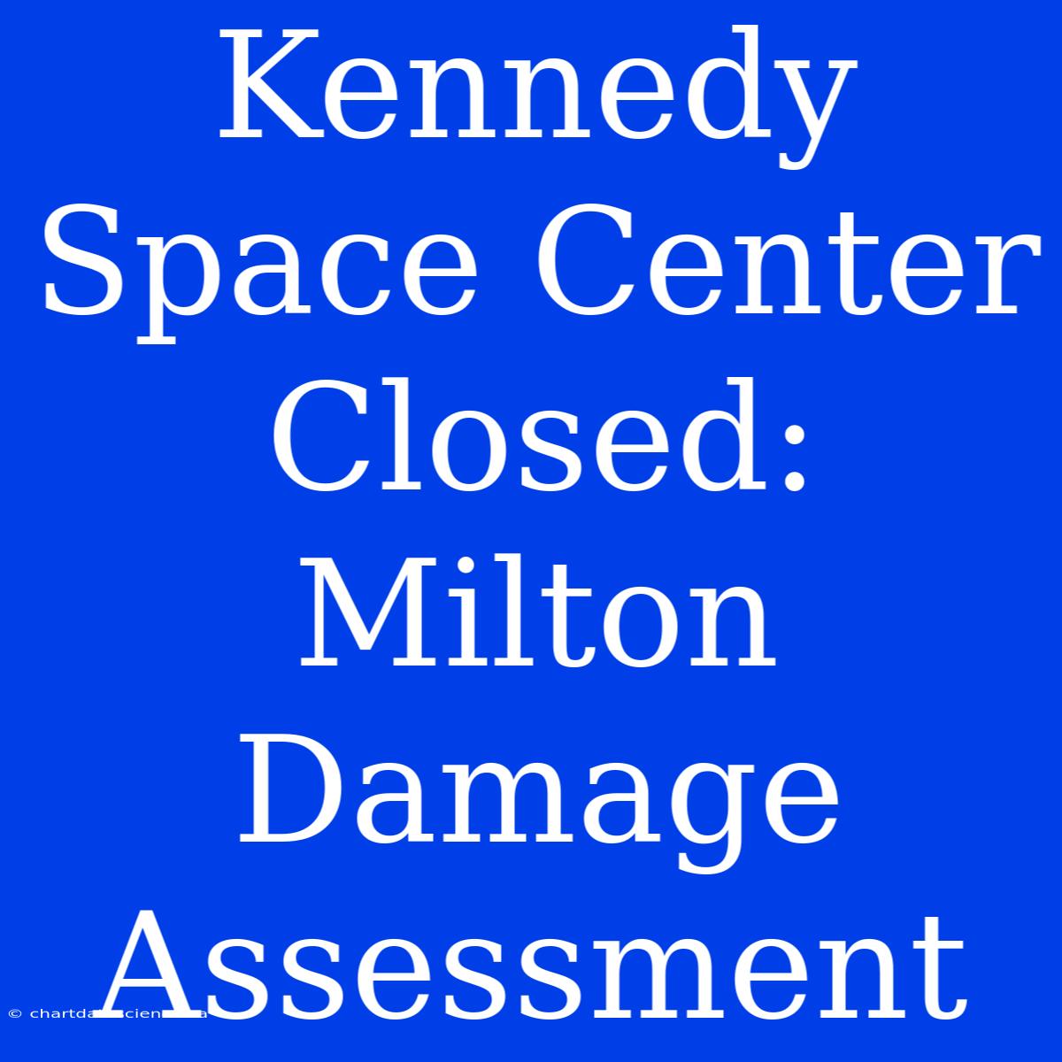 Kennedy Space Center Closed: Milton Damage Assessment