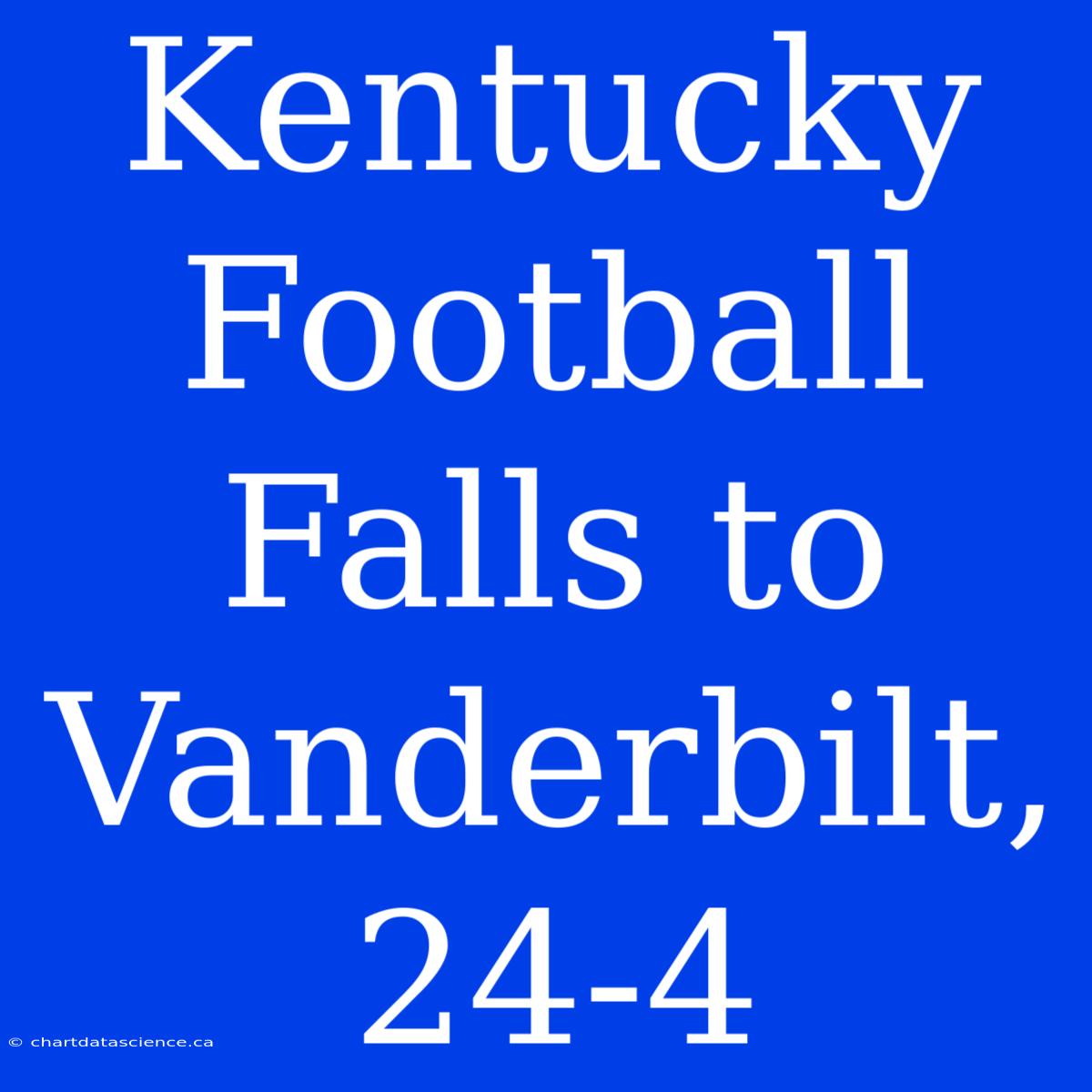 Kentucky Football Falls To Vanderbilt, 24-4