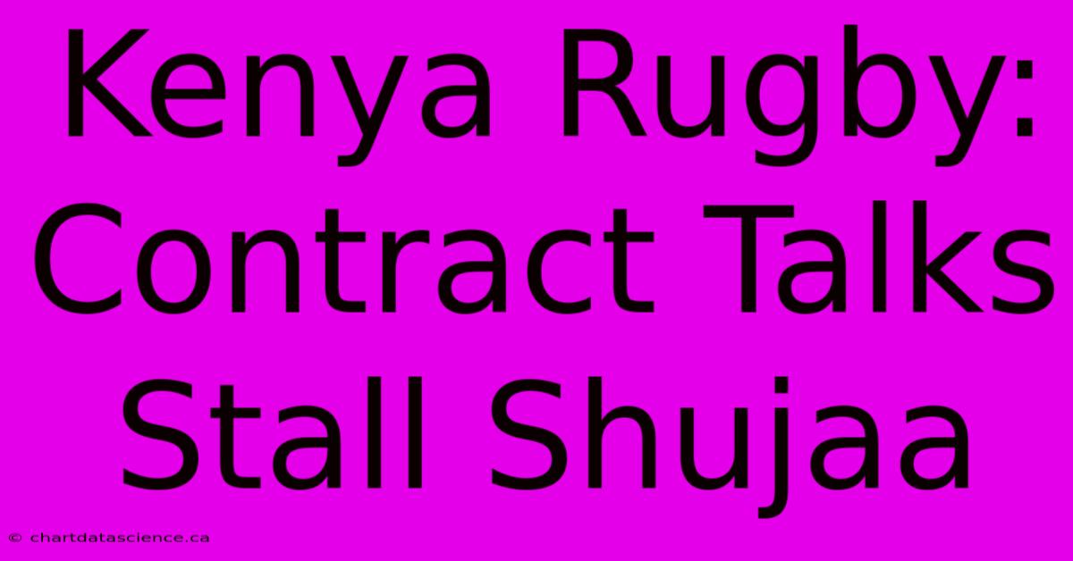 Kenya Rugby: Contract Talks Stall Shujaa