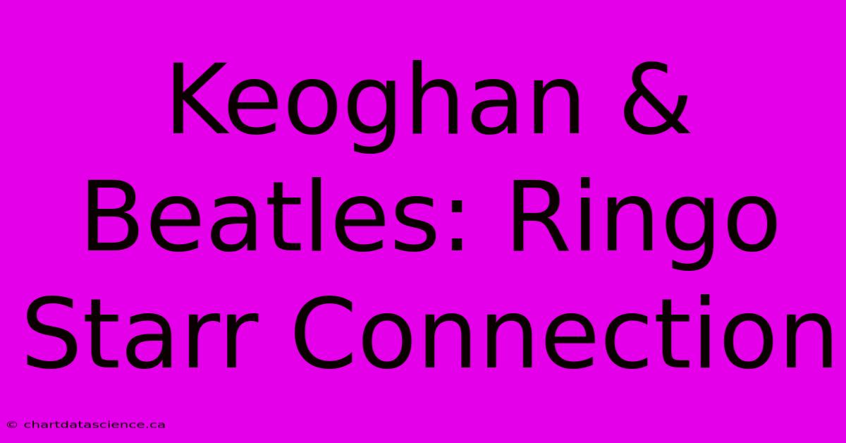 Keoghan & Beatles: Ringo Starr Connection