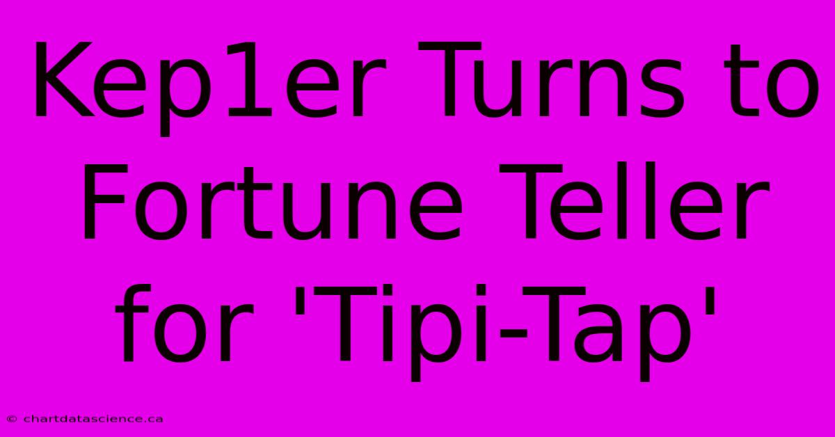 Kep1er Turns To Fortune Teller For 'Tipi-Tap'