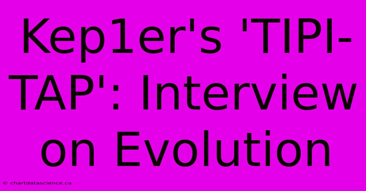 Kep1er's 'TIPI-TAP': Interview On Evolution