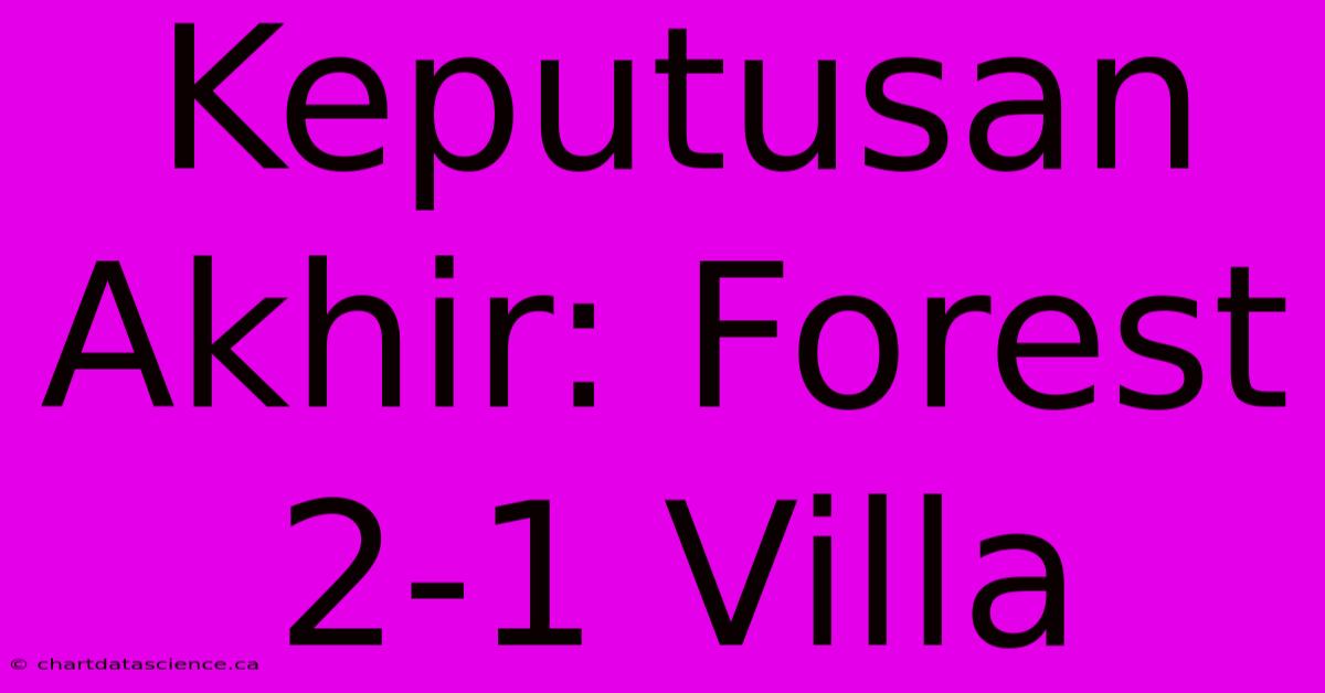 Keputusan Akhir: Forest 2-1 Villa