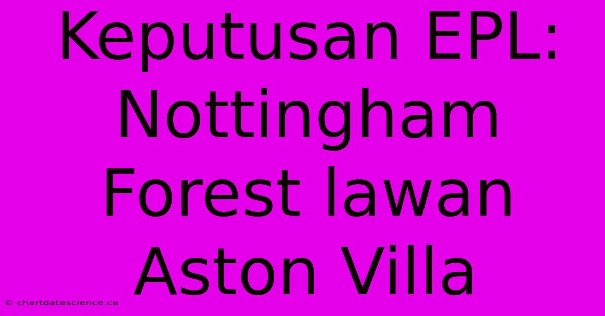 Keputusan EPL: Nottingham Forest Lawan Aston Villa