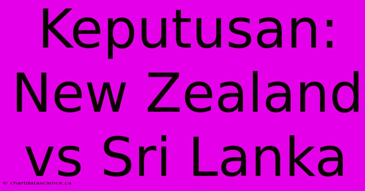 Keputusan: New Zealand Vs Sri Lanka