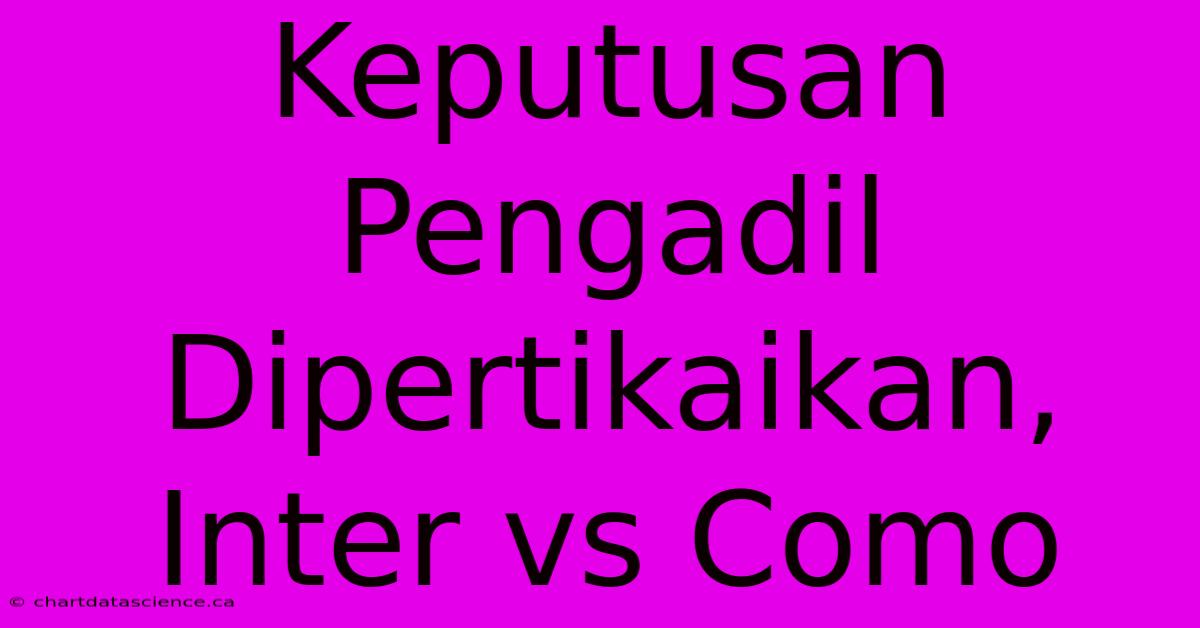 Keputusan Pengadil Dipertikaikan, Inter Vs Como