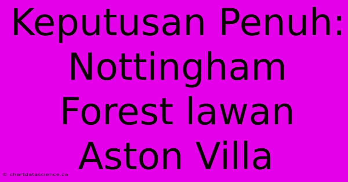 Keputusan Penuh: Nottingham Forest Lawan Aston Villa