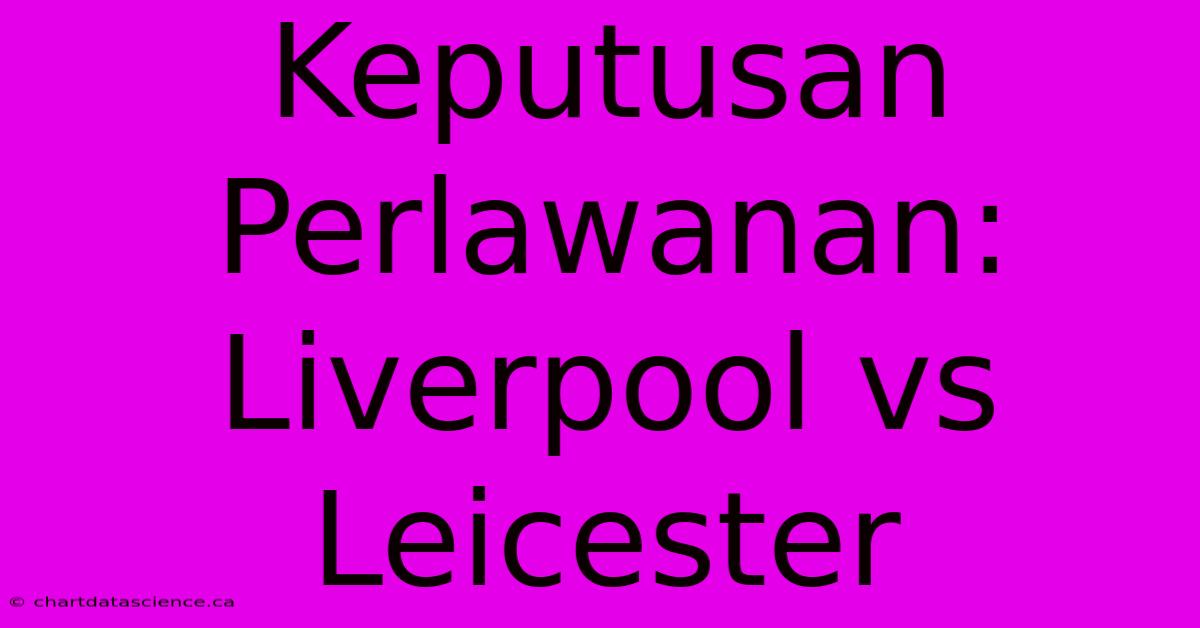 Keputusan Perlawanan: Liverpool Vs Leicester