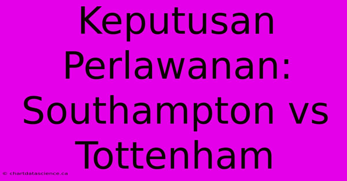 Keputusan Perlawanan: Southampton Vs Tottenham