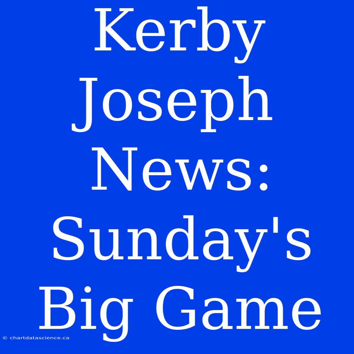 Kerby Joseph News: Sunday's Big Game