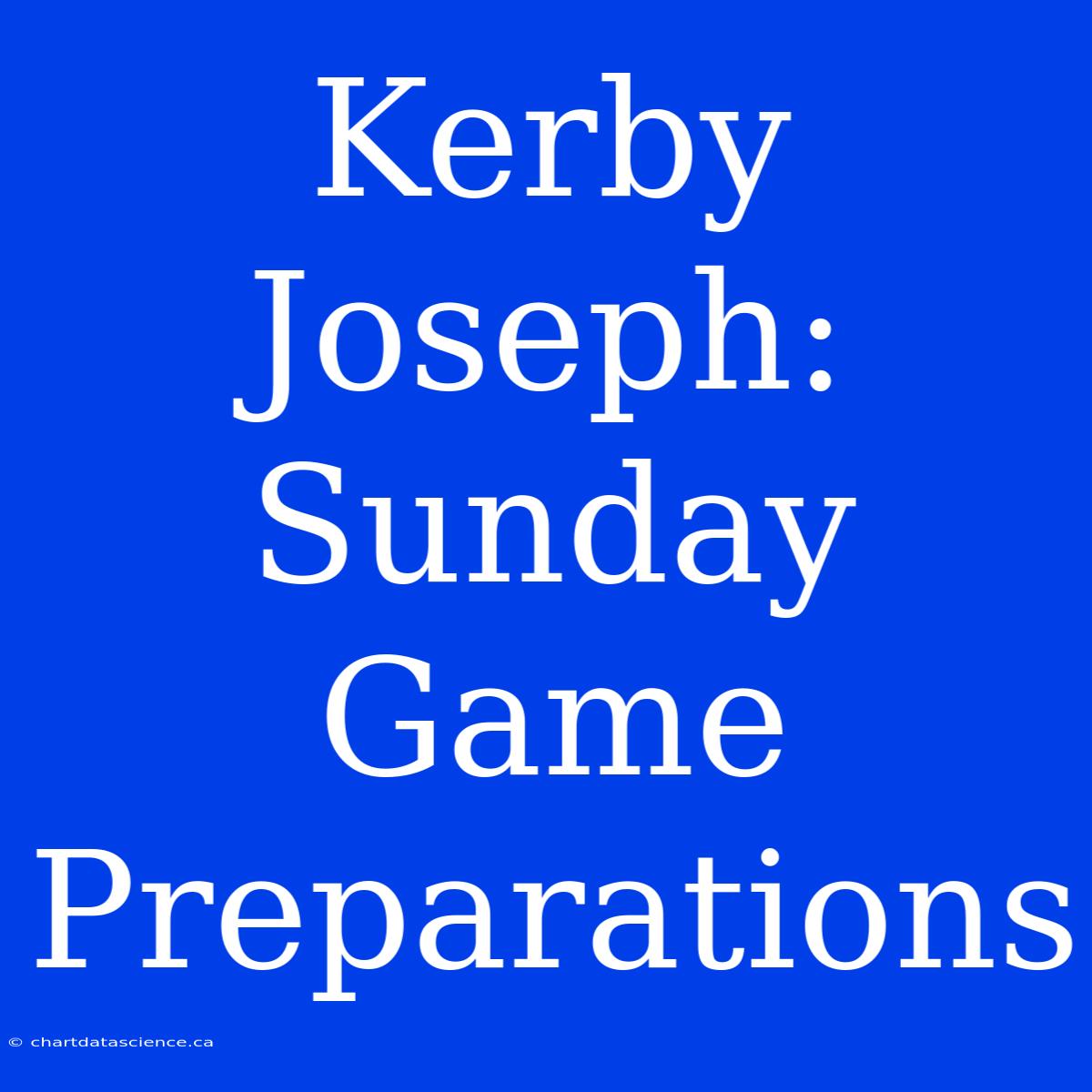 Kerby Joseph: Sunday Game Preparations