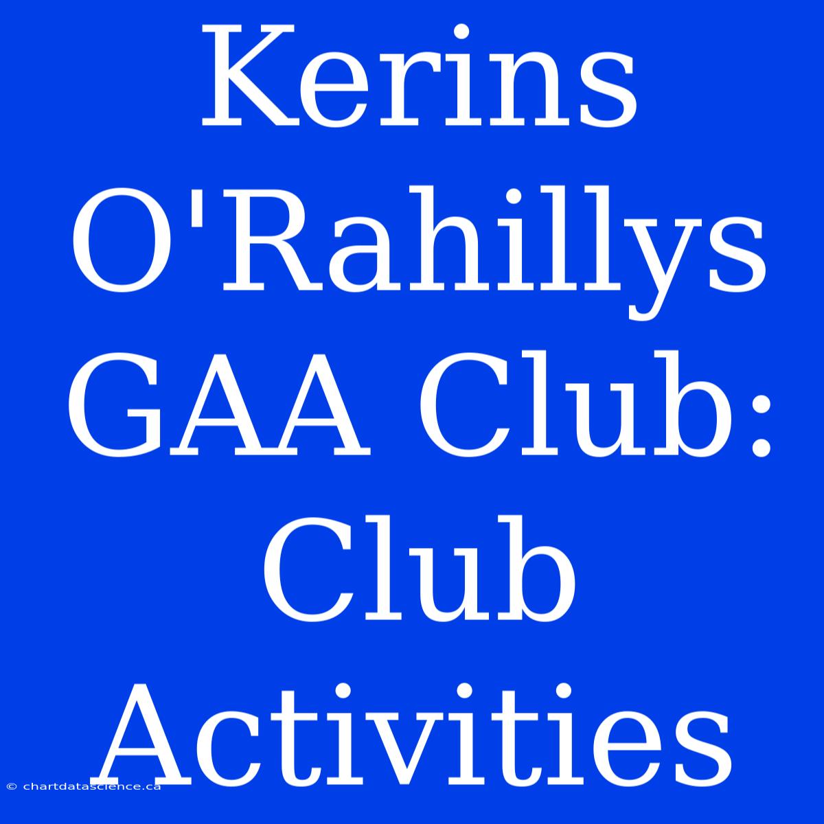 Kerins O'Rahillys GAA Club: Club Activities