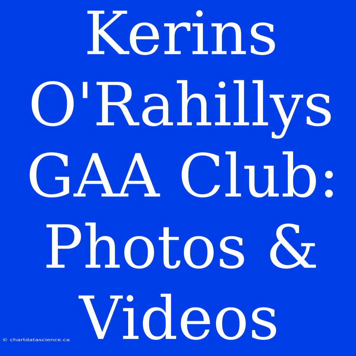 Kerins O'Rahillys GAA Club: Photos & Videos