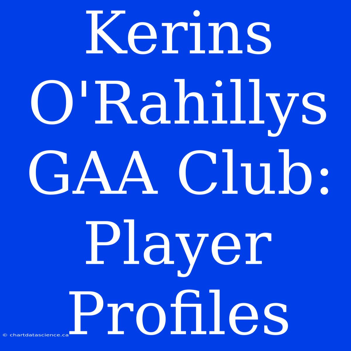 Kerins O'Rahillys GAA Club: Player Profiles