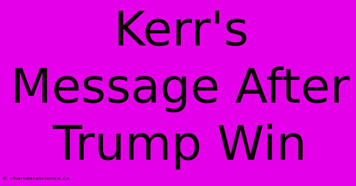 Kerr's Message After Trump Win