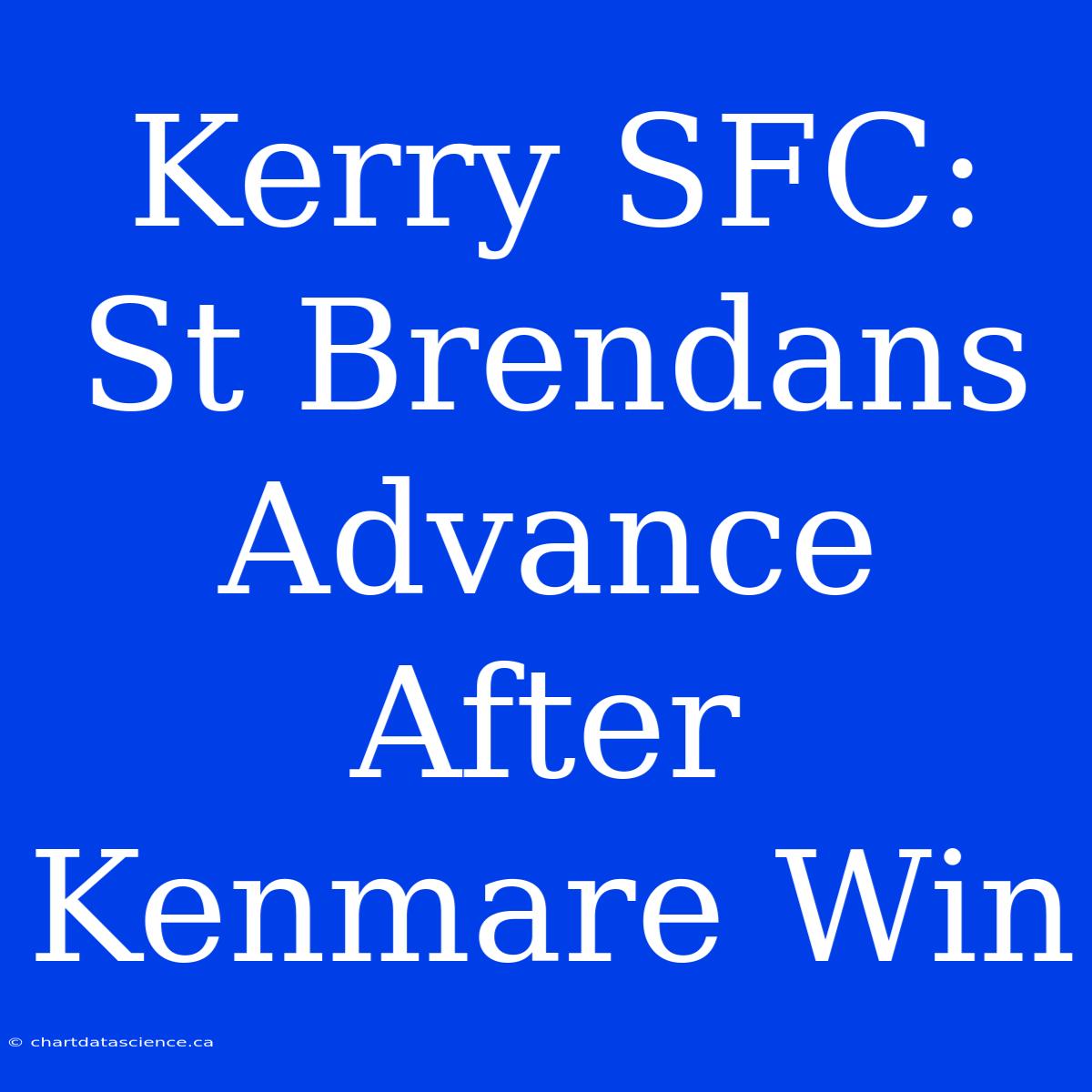 Kerry SFC: St Brendans Advance After Kenmare Win