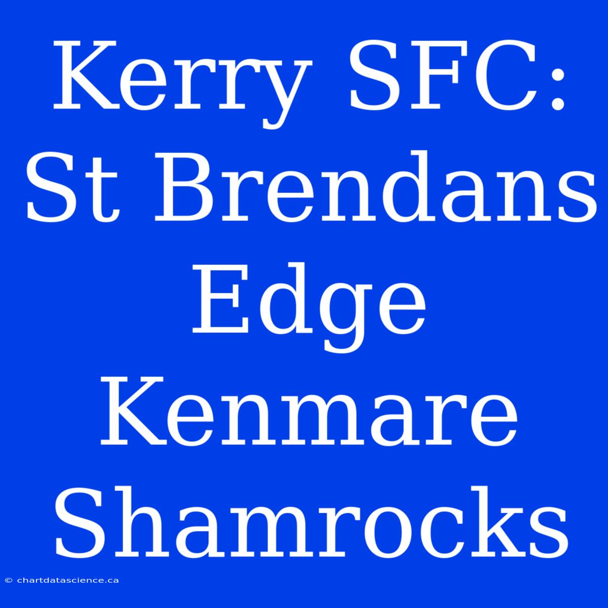 Kerry SFC: St Brendans Edge Kenmare Shamrocks