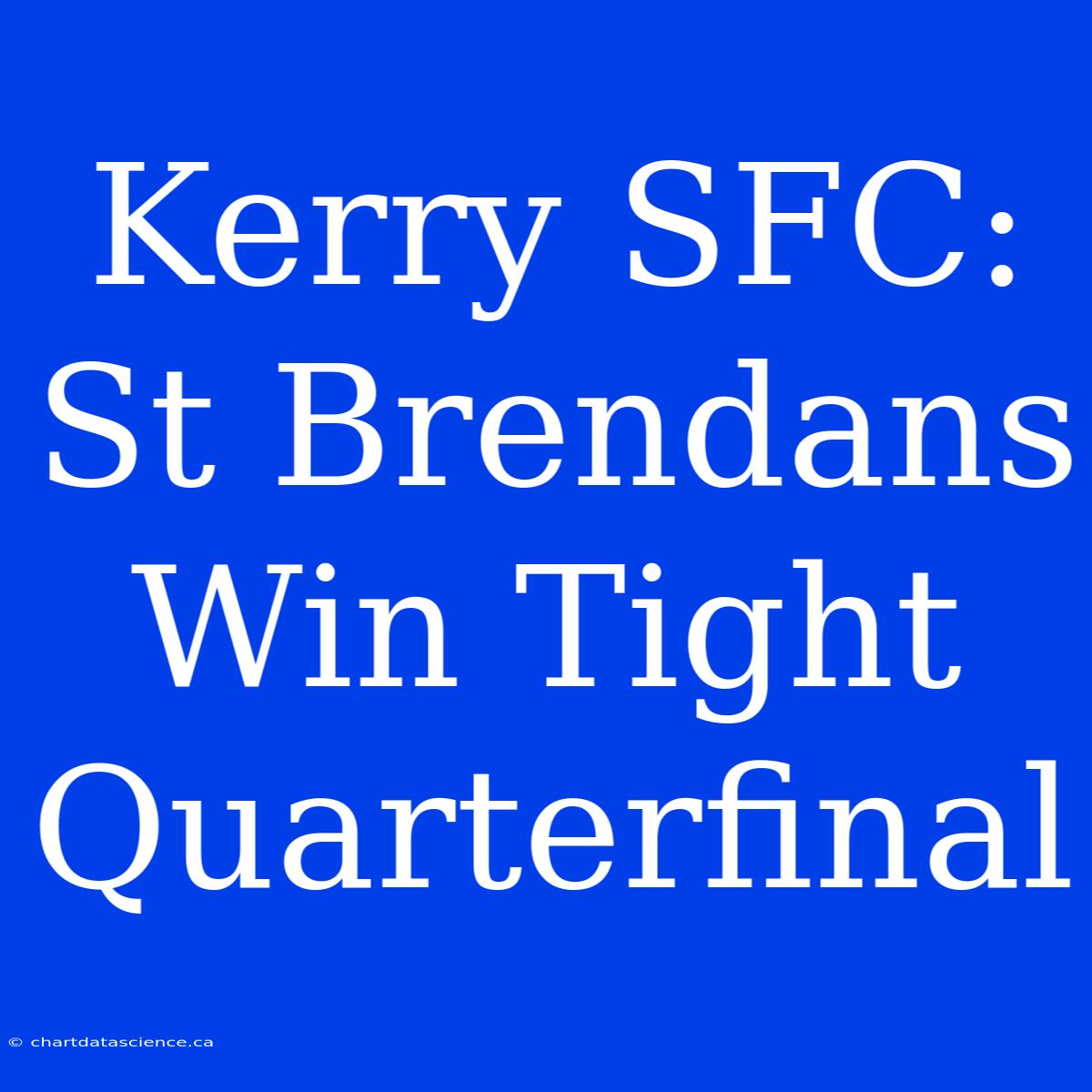 Kerry SFC: St Brendans Win Tight Quarterfinal