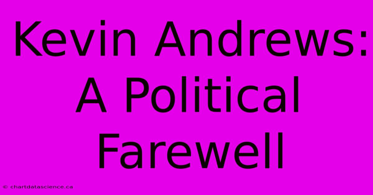 Kevin Andrews: A Political Farewell