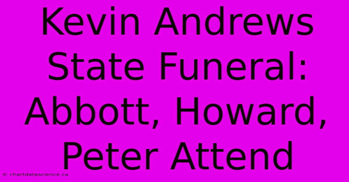 Kevin Andrews State Funeral: Abbott, Howard, Peter Attend