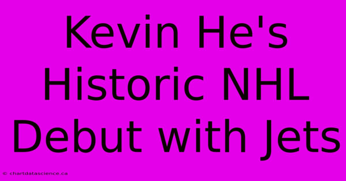 Kevin He's Historic NHL Debut With Jets