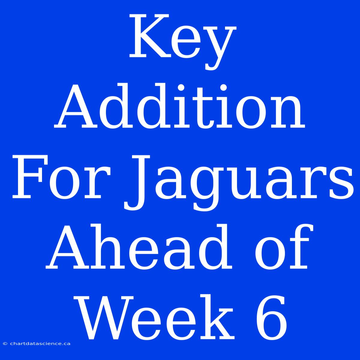 Key Addition For Jaguars Ahead Of Week 6