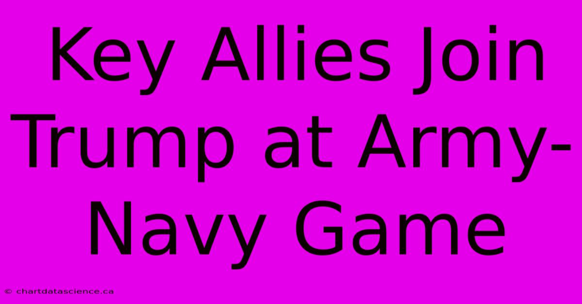 Key Allies Join Trump At Army-Navy Game