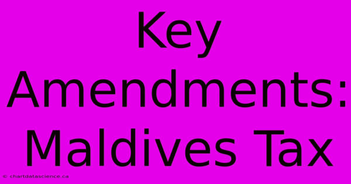 Key Amendments: Maldives Tax