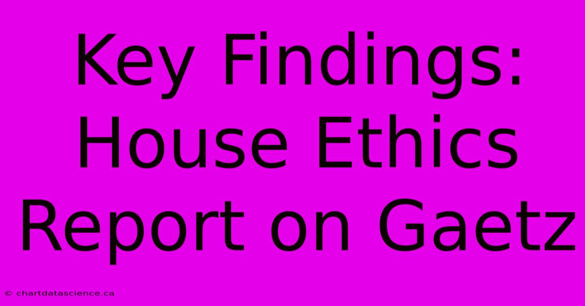 Key Findings: House Ethics Report On Gaetz