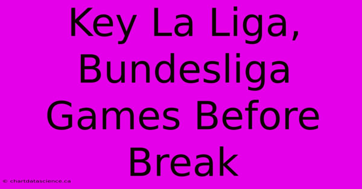 Key La Liga, Bundesliga Games Before Break