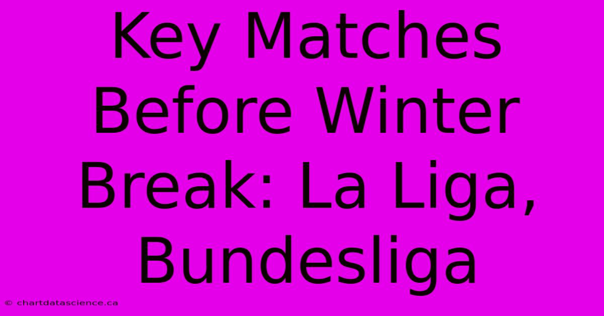 Key Matches Before Winter Break: La Liga, Bundesliga