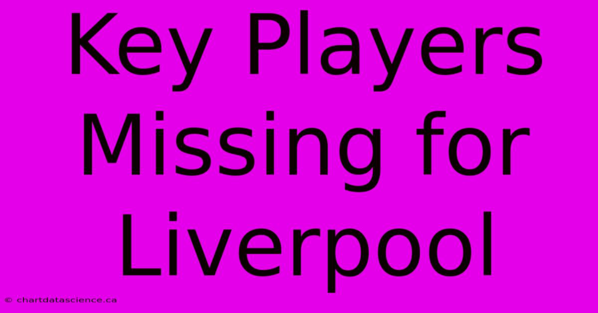 Key Players Missing For Liverpool 